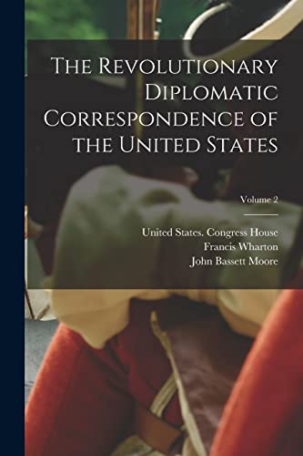 Beispielbild fr The Revolutionary Diplomatic Correspondence of the United States; Volume 2 zum Verkauf von PBShop.store US