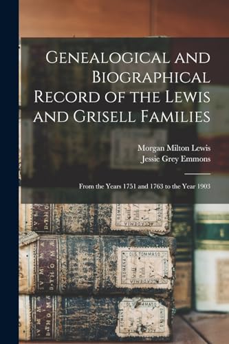Stock image for Genealogical and Biographical Record of the Lewis and Grisell Families for sale by PBShop.store US
