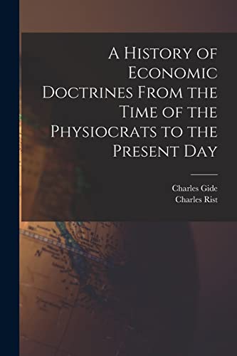 Stock image for A History of Economic Doctrines From the Time of the Physiocrats to the Present Day for sale by PBShop.store US