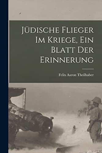 Imagen de archivo de J?dische Flieger im Kriege, ein Blatt der Erinnerung a la venta por PBShop.store US