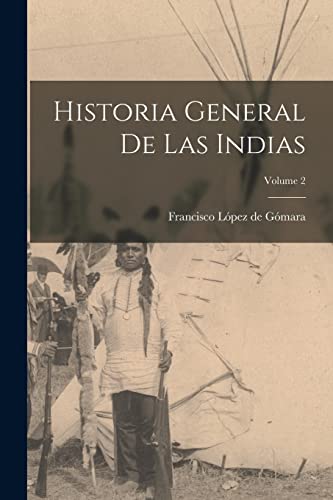 Beispielbild fr Historia general de las Indias; Volume 2 -Language: spanish zum Verkauf von GreatBookPrices