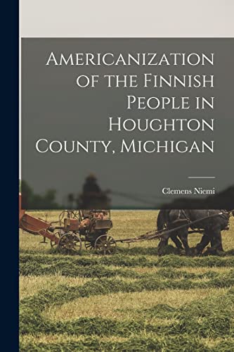 9781016282987: Americanization of the Finnish People in Houghton County, Michigan