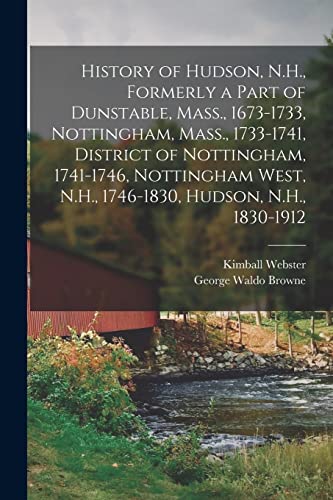 9781016285414: History of Hudson, N.H., Formerly a Part of Dunstable, Mass., 1673-1733, Nottingham, Mass., 1733-1741, District of Nottingham, 1741-1746, Nottingham West, N.H., 1746-1830, Hudson, N.H., 1830-1912
