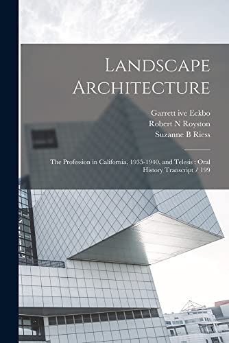 Beispielbild fr Landscape Architecture: The Profession in California, 1935-1940, and Telesis : Oral History Transcript / 199 zum Verkauf von GreatBookPrices