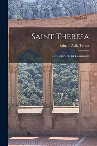 Stock image for Saint Theresa: The History of her Foundations for sale by Chiron Media