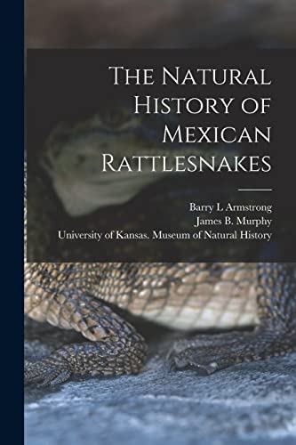 Stock image for The Natural History of Mexican Rattlesnakes for sale by GreatBookPrices