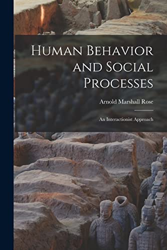 Imagen de archivo de Human Behavior and Social Processes; an Interactionist Approach a la venta por GreatBookPrices