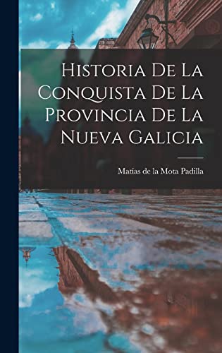 Imagen de archivo de Historia De La Conquista De La Provincia De La Nueva Galicia a la venta por PBShop.store US