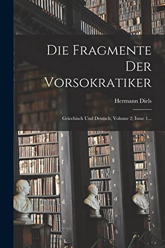Imagen de archivo de Die Fragmente Der Vorsokratiker: Griechisch Und Deutsch, Volume 2, Issue 1. -Language: greek a la venta por GreatBookPrices