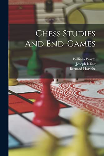 Stock image for Chess Studies And End-games for sale by GreatBookPrices