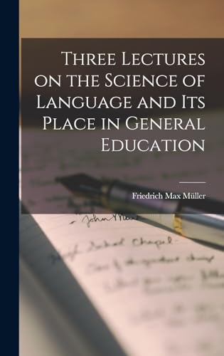 Imagen de archivo de Three Lectures on the Science of Language and Its Place in General Education a la venta por Ria Christie Collections
