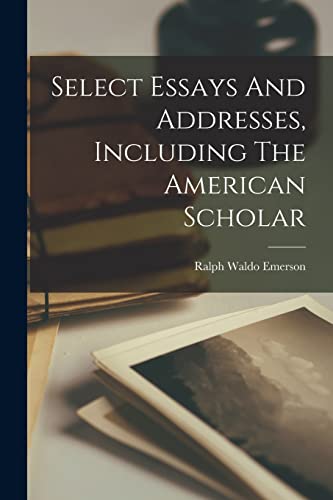 Stock image for Select Essays And Addresses, Including The American Scholar for sale by PBShop.store US