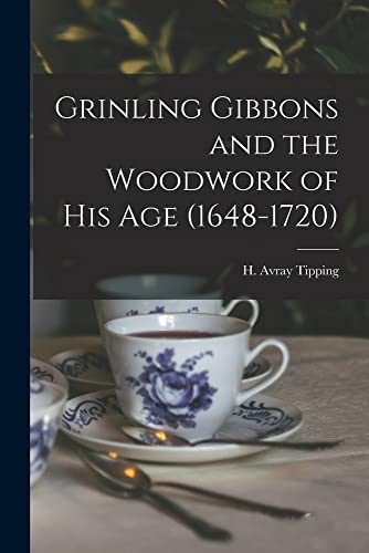 9781016310895: Grinling Gibbons and the Woodwork of His Age (1648-1720)