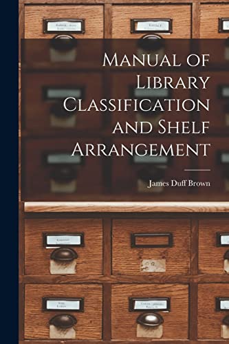 Stock image for Manual of Library Classification and Shelf Arrangement for sale by GreatBookPrices