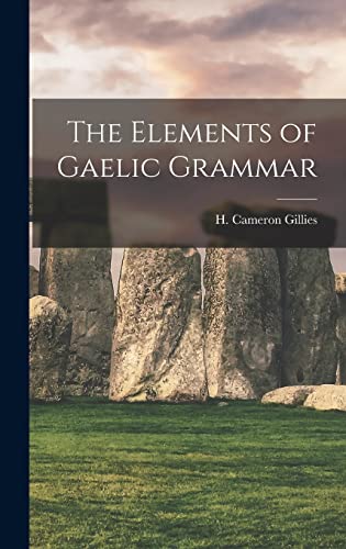 Stock image for The Elements of Gaelic Grammar for sale by THE SAINT BOOKSTORE