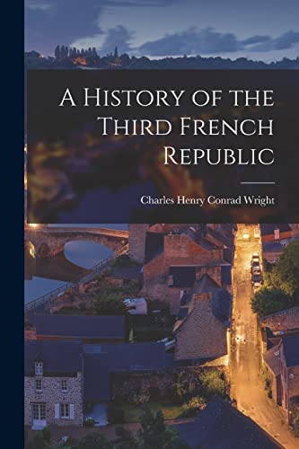 Stock image for A History of the Third French Republic for sale by THE SAINT BOOKSTORE