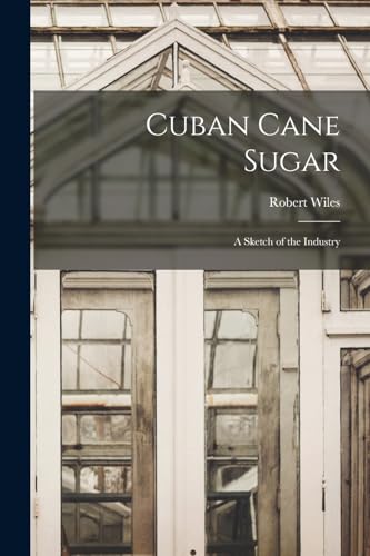 Imagen de archivo de Cuban Cane Sugar: A Sketch of the Industry a la venta por GF Books, Inc.