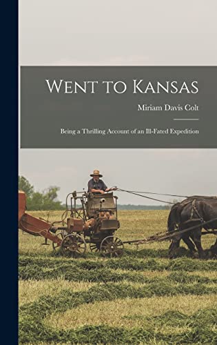 Stock image for Went to Kansas: Being a Thrilling Account of an Ill-fated Expedition for sale by THE SAINT BOOKSTORE