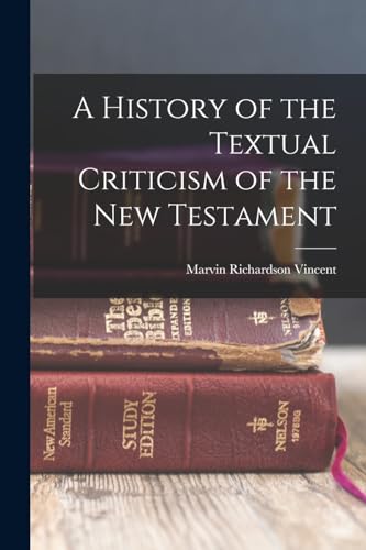 Stock image for A History of the Textual Criticism of the New Testament for sale by GreatBookPrices