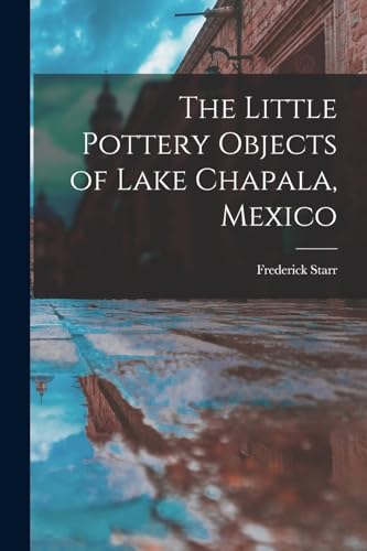 Beispielbild fr The Little Pottery Objects of Lake Chapala, Mexico zum Verkauf von PBShop.store US