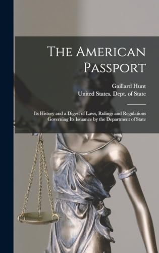 9781016326896: The American Passport: Its History and a Digest of Laws, Rulings and Regulations Governing Its Issuance by the Department of State