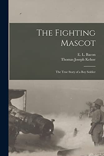 Stock image for The Fighting Mascot: The True Story of a Boy Soldier for sale by THE SAINT BOOKSTORE