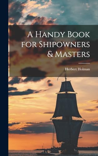 Beispielbild fr A Handy Book for Shipowners & Masters zum Verkauf von THE SAINT BOOKSTORE