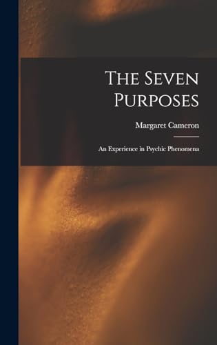 Stock image for The Seven Purposes: An Experience in Psychic Phenomena for sale by THE SAINT BOOKSTORE