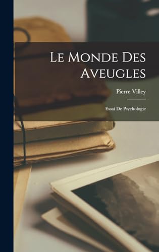 Stock image for Le Monde Des Aveugles: Essai De Psychologie for sale by THE SAINT BOOKSTORE