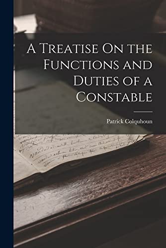 9781016331531: A Treatise On the Functions and Duties of a Constable