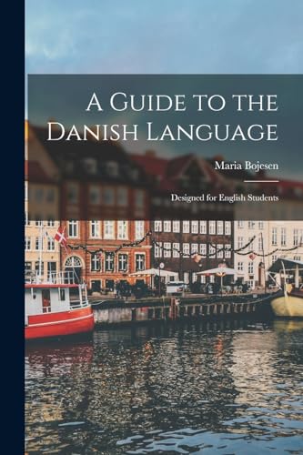 Stock image for A Guide to the Danish Language: Designed for English Students for sale by THE SAINT BOOKSTORE