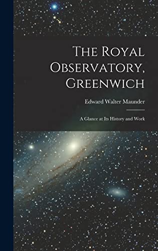 Stock image for The Royal Observatory, Greenwich: A Glance at Its History and Work for sale by GreatBookPrices