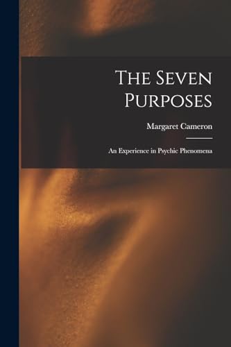 Stock image for The Seven Purposes: An Experience in Psychic Phenomena for sale by THE SAINT BOOKSTORE