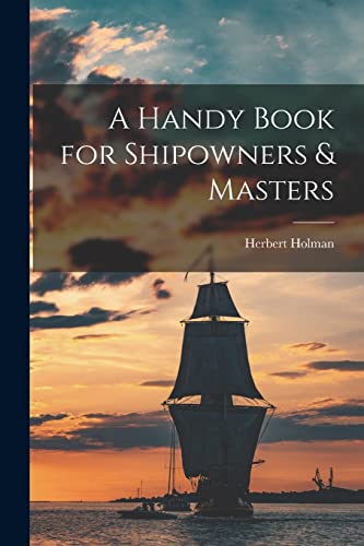 Beispielbild fr A Handy Book for Shipowners and Masters zum Verkauf von PBShop.store US