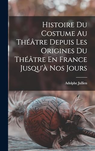 9781016334822: Histoire Du Costume Au Thtre Depuis Les Origines Du Thtre En France Jusqu' Nos Jours