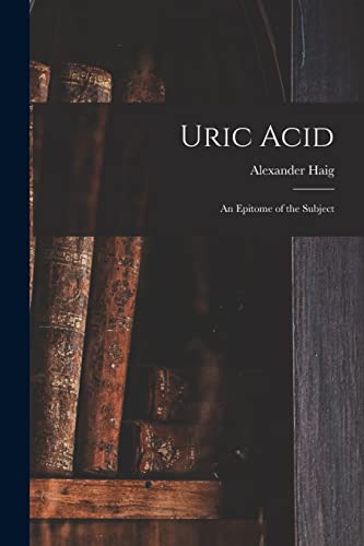 Beispielbild fr Uric Acid: An Epitome of the Subject zum Verkauf von GreatBookPrices