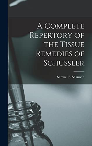 Imagen de archivo de A Complete Repertory of the Tissue Remedies of Schussler a la venta por GreatBookPrices