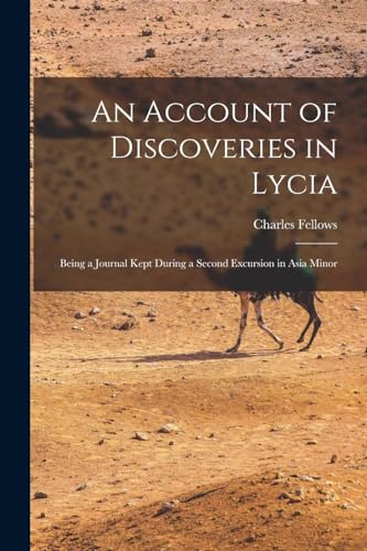 9781016337175: An Account of Discoveries in Lycia: Being a Journal Kept During a Second Excursion in Asia Minor