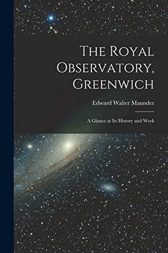 Stock image for The Royal Observatory, Greenwich: A Glance at Its History and Work for sale by THE SAINT BOOKSTORE