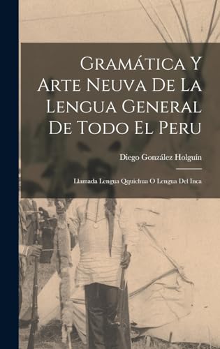 Stock image for GRAMTICA Y ARTE NEUVA DE LA LENGUA GENERAL DE TODO EL PERU. LLAMADA LENGUA QQUICHUA O LENGUA DEL INCA for sale by KALAMO LIBROS, S.L.