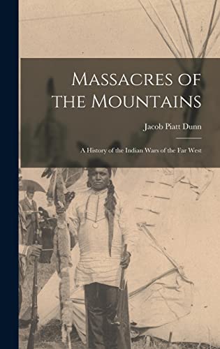 Stock image for Massacres of the Mountains: A History of the Indian Wars of the Far West for sale by THE SAINT BOOKSTORE