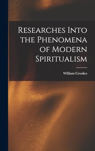 Beispielbild fr Researches Into the Phenomena of Modern Spiritualism zum Verkauf von THE SAINT BOOKSTORE