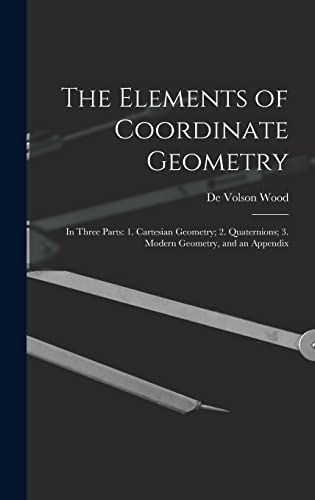 9781016338424: The Elements of Coordinate Geometry: In Three Parts: 1. Cartesian Geometry; 2. Quaternions; 3. Modern Geometry, and an Appendix