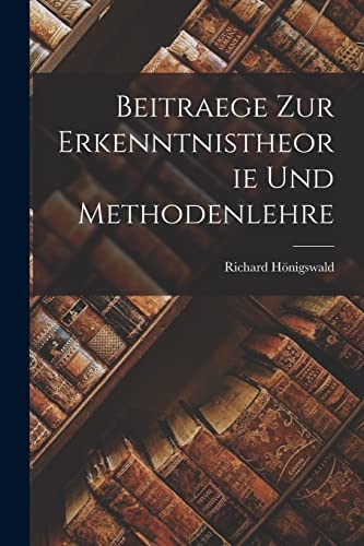 9781016338707: Beitraege Zur Erkenntnistheorie Und Methodenlehre (German Edition)