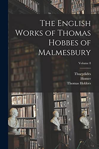 Stock image for The English Works of Thomas Hobbes of Malmesbury; Volume 8 for sale by PBShop.store US