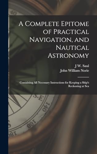 Stock image for A Complete Epitome of Practical Navigation, and Nautical Astronomy for sale by PBShop.store US