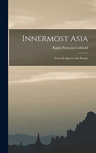 Imagen de archivo de Innermost Asia: Travel & Sport in the Pamirs a la venta por THE SAINT BOOKSTORE