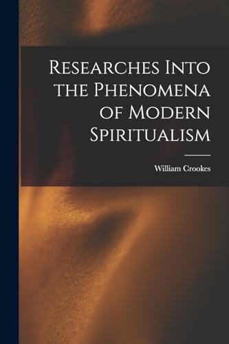 Beispielbild fr Researches Into the Phenomena of Modern Spiritualism zum Verkauf von PBShop.store US
