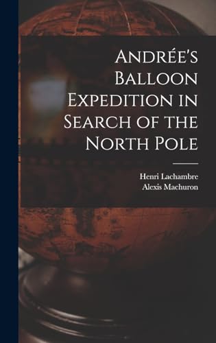 Stock image for Andree's Balloon Expedition in Search of the North Pole for sale by THE SAINT BOOKSTORE
