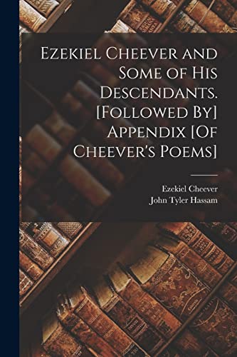 Beispielbild fr Ezekiel Cheever and Some of His Descendants. [Followed By] Appendix [Of Cheever's Poems] zum Verkauf von GreatBookPrices